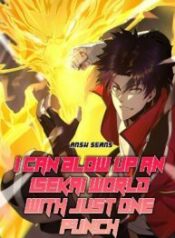 I Can Blow Up An Isekai World With Just One Punch – Image 1